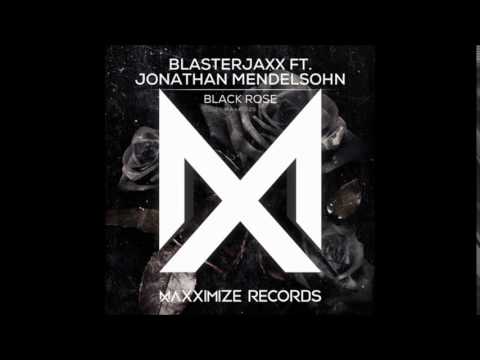 Blasterjaxx ft Jonathan Mendelsohn - Black Rose [Available on February 27]