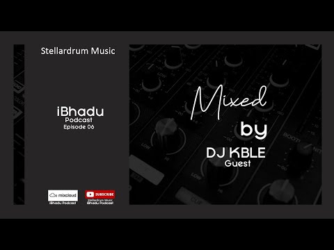 iBhadu Podcast Episode 06 Mixed by DJ KBLE Afro House Afro Tech