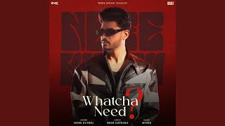 Whatcha Need? thumbnail