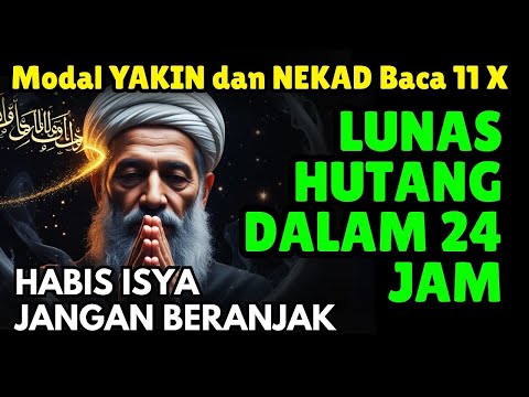 LUNAS DALAM 24 JAM! Amalan Pelunas Utang Paling Nekat! Cukup Modal Yakin & Baca Ini 11X Habis Isya!