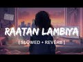 Raatan Lambiya ( SLOWED + REVERB ) (lyrics) Shershah | #slowed #reverb #lyrics