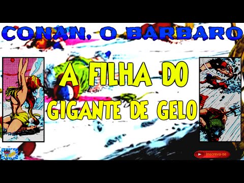14 CAPÍTULO: CONAN, O BÁRBARO/ A FILHA DO GIGANTE DE GELO!