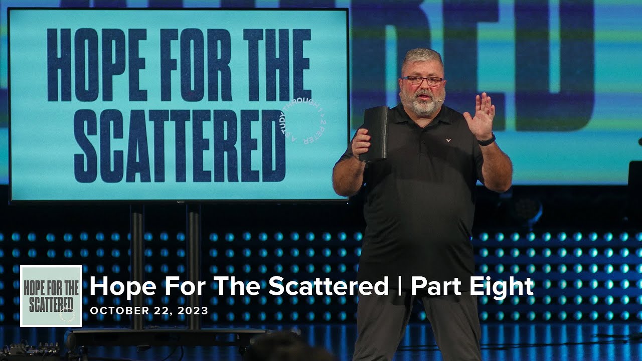 Hope For The Scattered | Part Eight