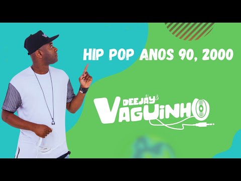 HIP POP ANOS 90, 2000 - DJ VAGUINHO VG