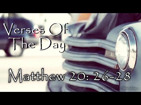 Verses of the Day 13 05 2020 Matthew 20: 26-28
