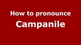How to pronounce Campanile