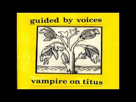 Guided By Voices - Vampire On Titus