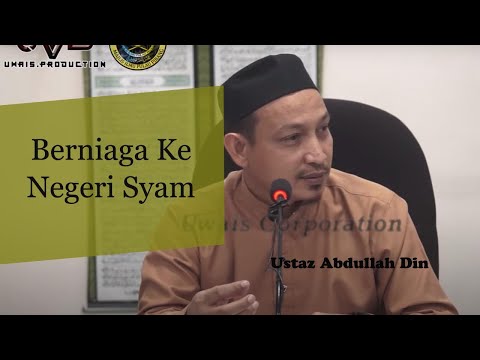 [Siri 12] Berniaga ke Negeri Syam | Ustaz Abdullah Din