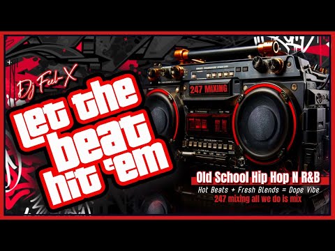 Dj Feel X - Let The Beat Hit'em ????Flashback the Hottest 80s & 90s Jams