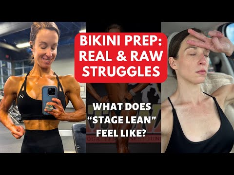 Bikini Prep: Real & Raw Struggles + "Stage Lean" Feels