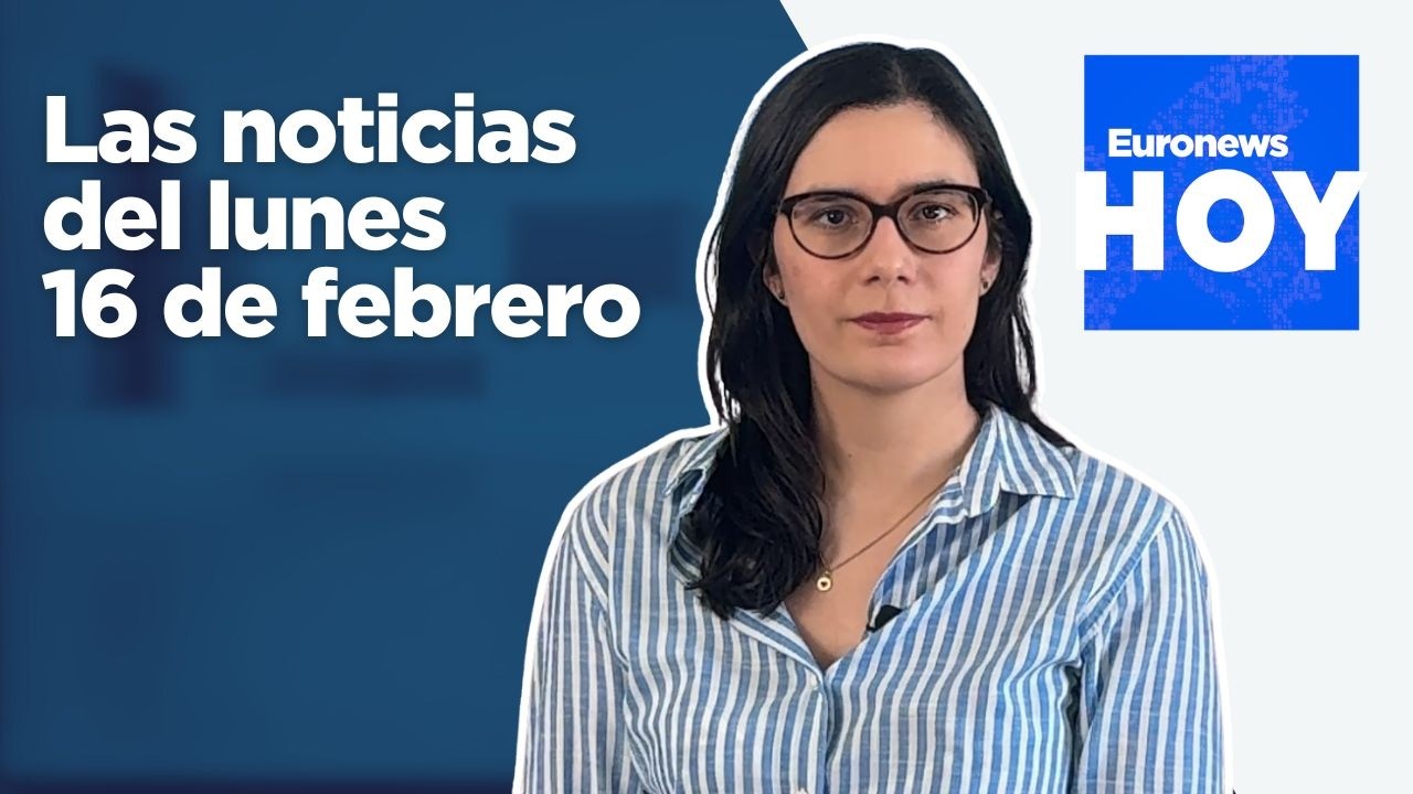 EURONEWS HOY | Las noticias del lunes 16 de febrero: Marco Rubio suaviza su tono ante Europa