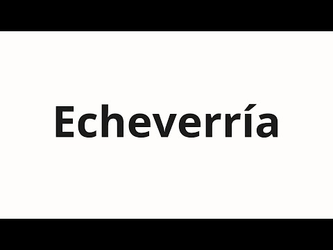 How to pronounce Echeverría