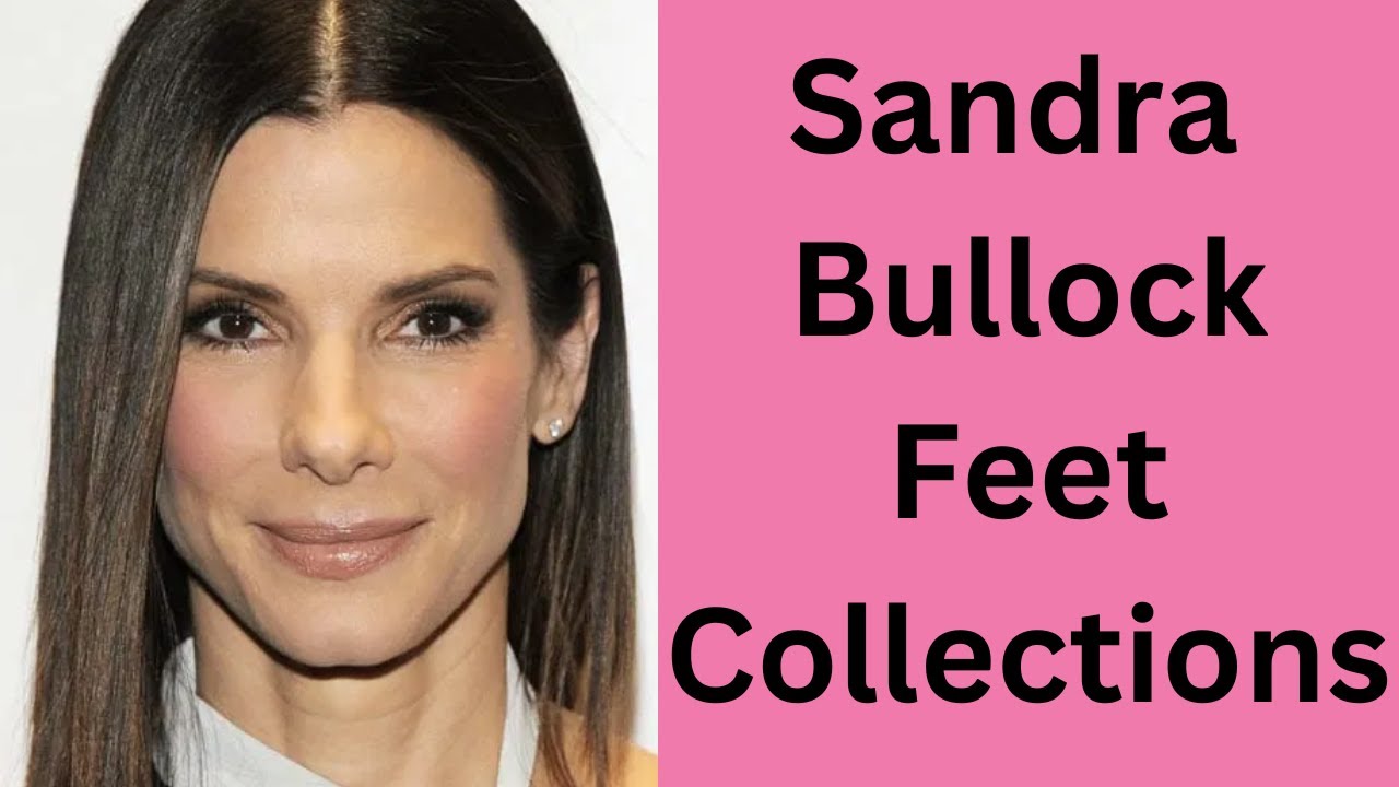 Sandra Bullock Feet Collections