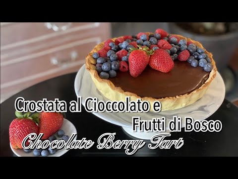 Crostata al Cioccolato e Frutti di Bosco (Chocolate Berry Tart) - Italian Food Easy Peasy