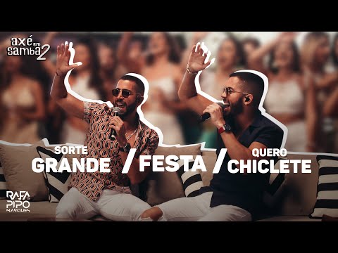 Sorte Grande + Festa + Quero Chiclete - Rafa e Pipo Marques (Axé Em Samba 02)
