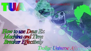 TUA How to use Deus Ex Machina and Time Breaker Effectively