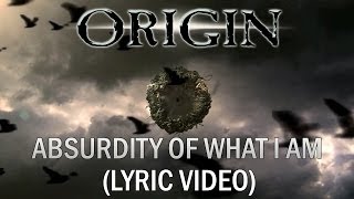 ORIGIN - Absurdity of What I Am (OFFICIAL LYRIC VIDEO)