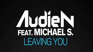 Audien ft. Michael S. - Leaving You (Lyrics)