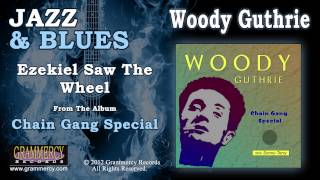 Woody Guthrie - Ezekiel Saw The Wheel