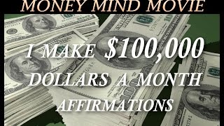 I AM Now Earning $100,000 Per Month   Affirmations Money Mind Video