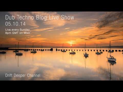 Dub Techno Blog Live Show 013 - Mixlr - 05.10.14