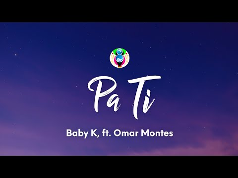 Baby K - Pa Ti (Testo/Lyrics) ft. Omar Montes