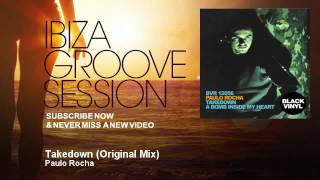 Paulo Rocha - Takedown - Original Mix - IbizaGrooveSession