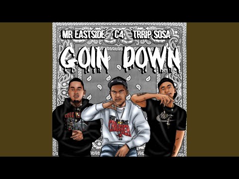 Goin' Down (feat. Mr. Eastside & Trrip Sosa)