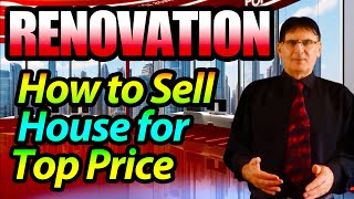 RENOVATION - How to Sell House for Top Price.