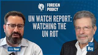 UN Watch Report: Watching the UN Rot (Cliff May feat. Hillel Neuer)