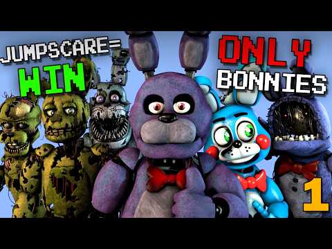 Jumpscare = Win, but it's ONLY BONNIES | Part 1