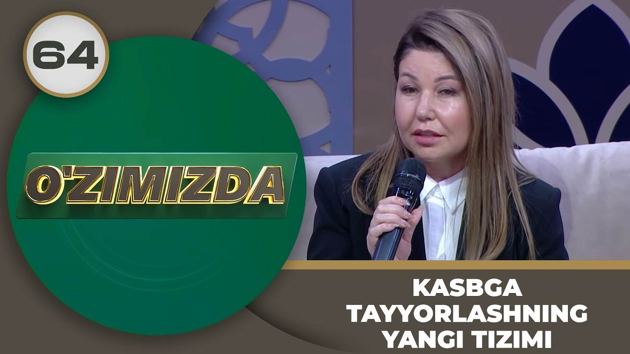 O'zimizda tok shou 64-son Kasbga tayyorlashning yangi tizimi