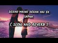 Dekho Maine Dekha Hai Ek Sapna Slow And Reverb Song Song Slowedandreverb