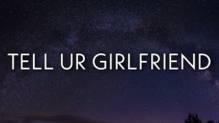 Lay Bankz - Tell Ur Girlfriend (Lyrics) | should tell my boyfriend what i been doing