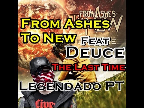 From Ashes To New Feat Deuce - The Last Time Legendado PT