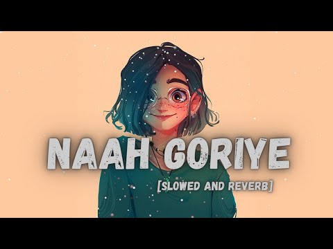 Harrdy Sandhu - Naah Goriye Bala [Slowed + Reverb] | Ayushmann Khurrana | Bollywood Music Vibe