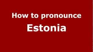 How to pronounce Estonia