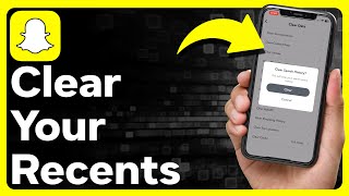 How To Clear Recents On Snapchat
