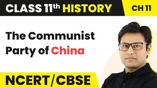 Class 11 History Chapter 11 | The Communist Party of China - Paths to Modernisation (Theme 11)