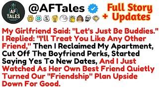 My Girlfriend Said: "Let's Just Be Buddies." I Replied: "I'll Treat You Like Any Other Friend".