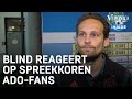 Blind over spreekkoren ADO-fans: ‘Die mensen moeten bij zichzelf te rade gaan’ | VERONICA INSIDE