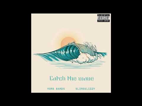 Catch the wave- Bg Quan ft. Slimeglizzy