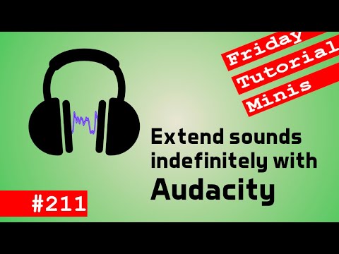 Extend Sounds Indefinitely in Audacity Friday Minis 211