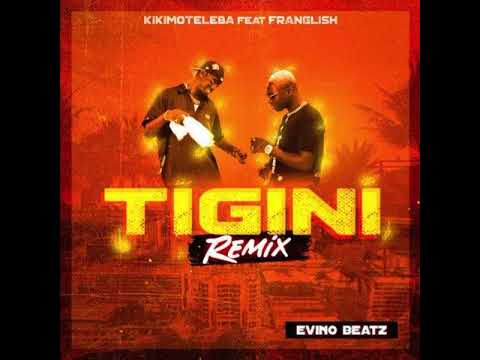 Kikimoteleba - Tigini (Remix) ( Feat. Franglish & Evino Beat )