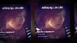 Never Fall In Love- Michelle Ramnauth