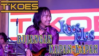 Download lagu KOES PLUS   BUJANGAN, KAPAN KAPAN (COVER BY T'KOES) LIVE @ HUT KORPRI KE 51 KAB  LAMONGAN mp3
