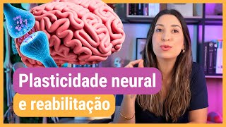 PLASTICIDADE NEURAL: o que é e como a fisioterapia usa na reabilitação