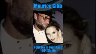 Maurice Gibb - Hold Her In Your Hand (1984 Single)