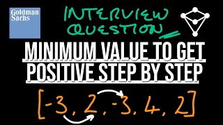 Big Finance Coding Interview Question - Minimum Value to Get Positive Step by Step Sum