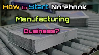 How to Start Notebook Manufacturing Business? – [Hindi] – Quick Support
